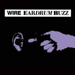 Wire : Eardrum Buzz